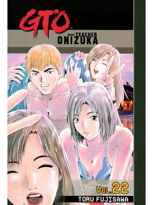 Title details for GTO: Great Teacher Onizuka, Volume 22 by Toru Fujisawa - Available